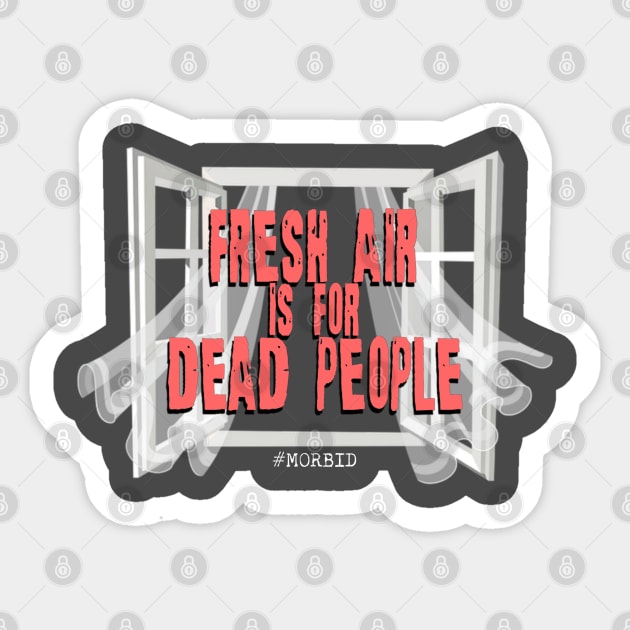 Fresh air is for dead people Sticker by vhsisntdead